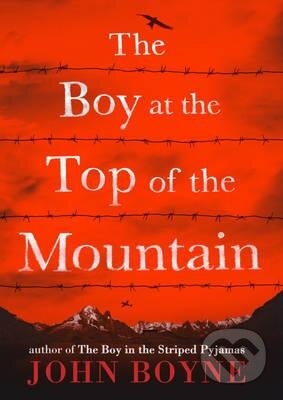 The Boy at the Top of the Mountain - John Boyne, Random House, 2015