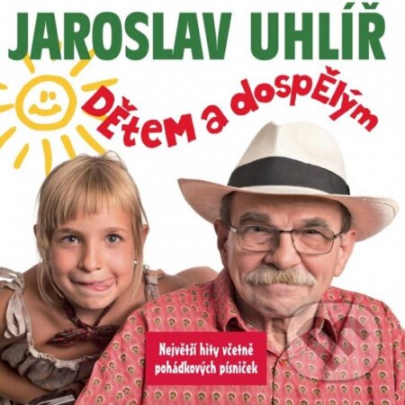 Jaroslav Uhlíř : Dětem a dospělým, Universal Music, 2015
