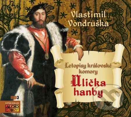 Ulička hanby - Letopisy královské komory - Vlastimil Vondruška, AudioStory, 2015
