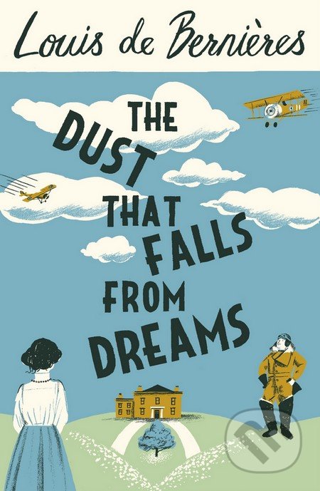 The Dust that Falls from Dreams - Louis de Berni&#232;res, Harvill Press, 2015