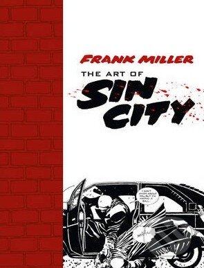 The Art of Sin City - Frank Miller, Dark Horse, 2014