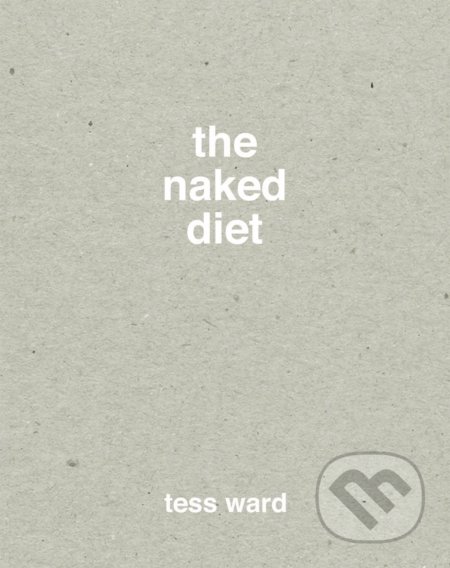 The Naked Diet - Tess Ward, Quadrille, 2015