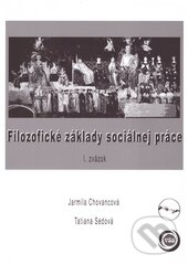 Filozofické základy sociálnej práce - Tatiana Sedová, Jarmila Chovancová, Vysoká škola Danubius, 2007