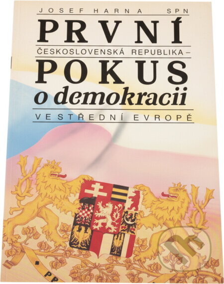 Kniha: První Československá republika - pokus o demokracii ve střední Evropě (Josef Harna). Státní pedagogické nakladatelství, 1990