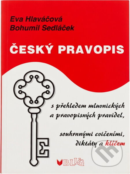 Kniha: Český pravopis : s přehledem mluvnických a pravopisných pravidel, souhrnnými cvičeními, diktáty a klíčem (Bohumil Sedláček a Eva Hlaváčová). BLUG, 1996