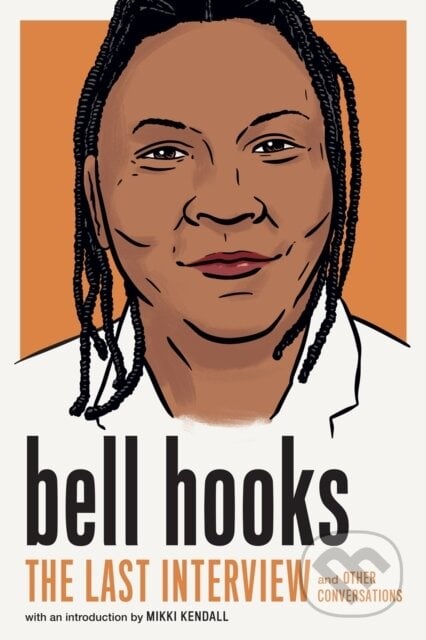 Bell Hooks: The Last Interview - Bell Hooks, Melville House, 2023