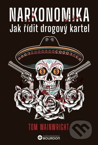 Narkonomika (Jak řídit drogový kartel) - Tom Wainwright - kniha z kategorie Odborné a naučné