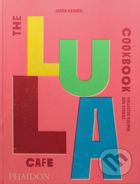 The Lula Cafe Cookbook (Collected Recipes and Stories) - kniha z kategorie Kuchařky