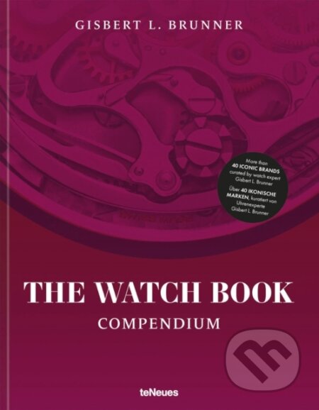 The Watch Book: Compendium - Gisbert L. Brunner, Te Neues, 2023