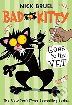 Bad Kitty Goes to the Vet - Nick Bruel, Square Fish, 2017