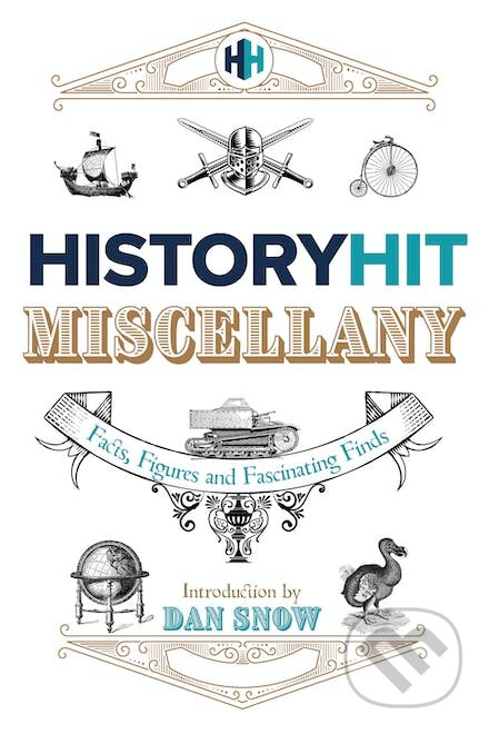 The History Hit Miscellany of Facts, Figures and Fascinating Finds - kniha z kategorie Historie