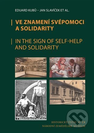 Ve znamení svépomoci a solidarity / In the Sing of Self-Help and Solidarity - Eduard Kubů, Historický ústav AV ČR, 2023