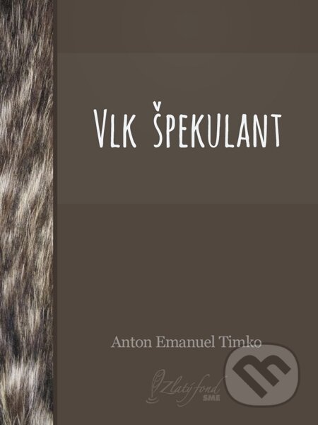Vlk špekulant - Anton Emanuel Timko, Petit Press