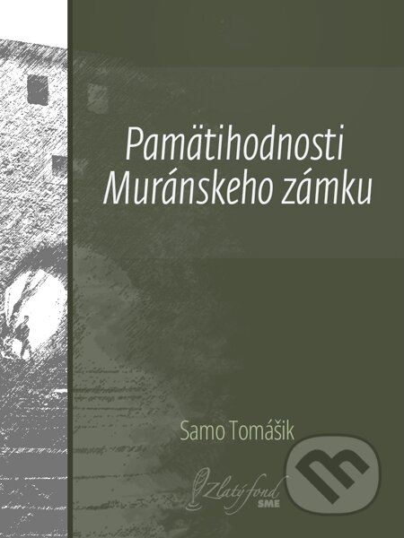 Pamätihodnosti Muránskeho zámku - Samo Tomášik, Petit Press