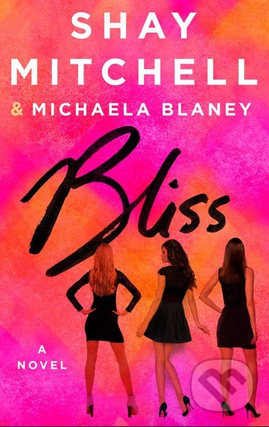 Bliss - Shay Mitchell, Michaela Blaney, St. Martins Griffin, 2015