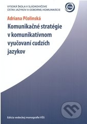 Komunikačné stratégie v komunikatívnom vyučovaní cudzích jazykov - Adriana Pčolinská, Vysoká škola Danubius, 2009