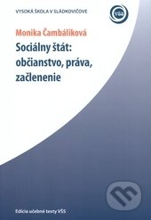 Sociálny štát: občianstvo, práva, začlenenie - Monika Čambáliková, Vysoká škola Danubius, 2015