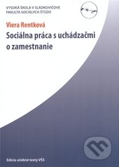 Sociálna práca s uchádzačmi o zamestnanie - Viera Rentková, Vysoká škola Danubius, 2009