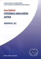 Cvičebnica anglického jazyka - Jana Spálová, Vysoká škola Danubius, 2011