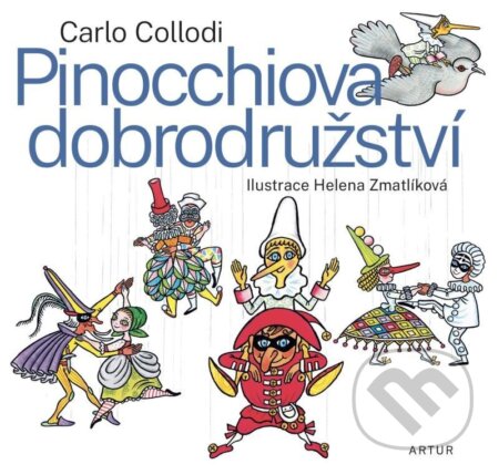 Pinocchiova dobrodružství - Carlo Collodi, Helena Zmatlíková (Ilustrátor), Artur, 2023