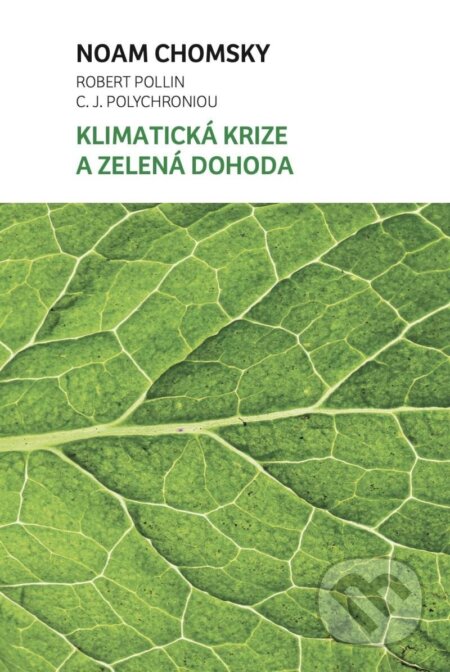 Klimatická krize a zelená dohoda - Noam Chomsky, Robert Pollin, C. J. Polychroniou, Broken Books, 2023