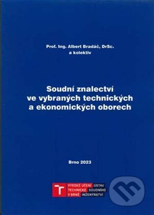 Soudní znalectví ve vybraných technických a ekonomických oborech - Albert Bradáč, Akademické nakladatelství CERM, 2023