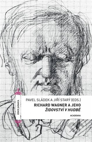 Richard Wagner a jeho Židovství v hudbě - Pavel Sládek - kniha z kategorie Hudba