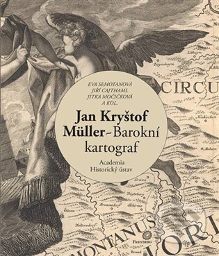 Jan Kryštof Müller - Barokní kartograf - Jiří Cajthaml, Academia, 2023