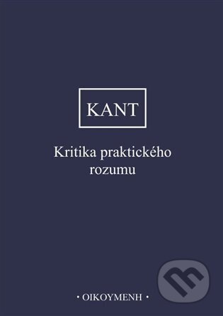 Kritika praktického rozumu - Immanuel Kant, Filozofický ústav AV ČR, 2023