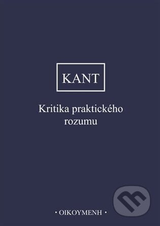 Kritika praktického rozumu - Immanuel Kant, Filozofický ústav AV ČR, 2023
