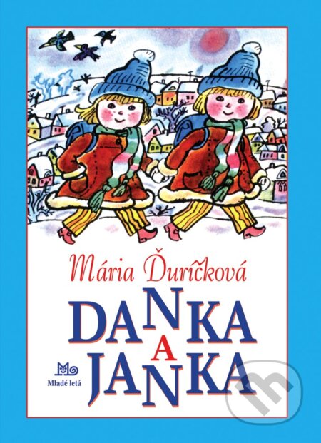 Danka a Janka - Mária Ďuríčková, Božena Plocháňová (ilustrátor), Slovenské pedagogické nakladateľstvo - Mladé letá, 2023