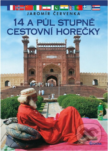 Kniha: 14 a půl stupně cestovní horečky, aneb, Dobývání světa po česku (Jaromír Červenka). Epocha, 2003