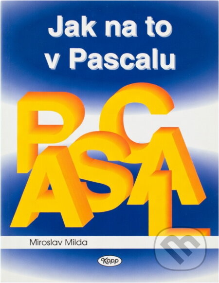 Kniha: Jak na to v Pascalu (Miroslav Milda). Kopp, 1996