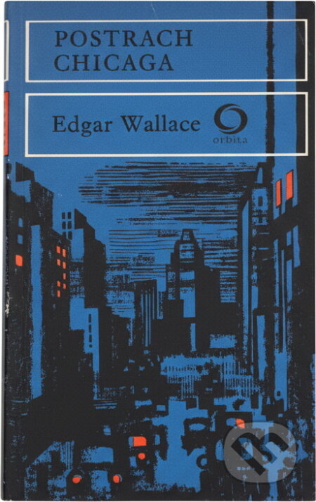Kniha: Postrach Chicaga (Edgar Wallace). Svoboda, 1973