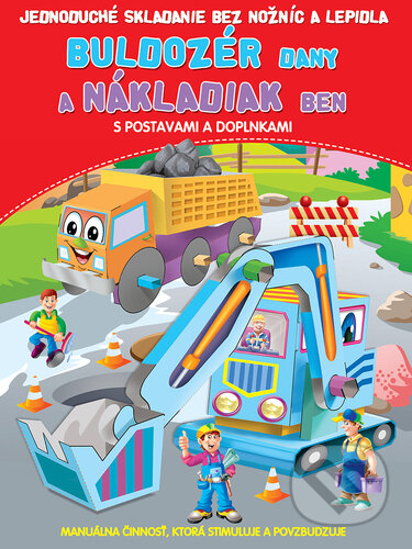 Buldozér Dany a nákladiak Ben (Jednoduché skladanie bez nožníc a lepidla) - kniha z kategorie Omalovánky, vystřihovánky, papír