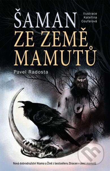 Šaman ze země mamutů - Pavel Radosta, Kateřina Coufalová (ilustrátor), Slovart CZ, 2023