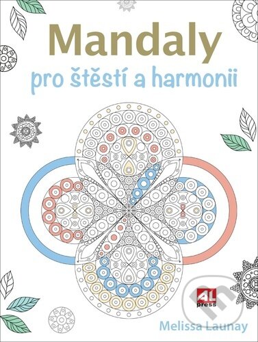 Mandaly pro štěstí a harmonii - Melissa Launay, Alpress, 2023