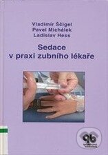 Kniha: Sedace v praxi zubního lékaře (Vladimír Ščigel, Pavel Michálek a Ladislav Hess)