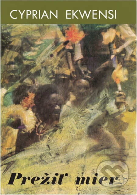 Kniha: Prežiť mier (Cyprian Ekwensi). Slovenský spisovateľ, 1982