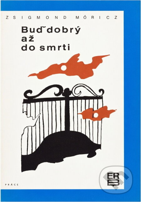 Kniha: Buď dobrý až do smrti (Zsigmond Móricz). Práce, 1968