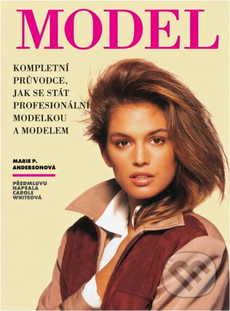 Kniha: Model : kompletní průvodce jak se stát profesionální modelkou a modelem (Marie Philomene Anderson). , 1995