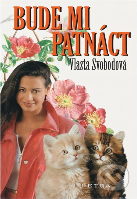 Kniha: Bude mi patnáct (Vlasta Svobodová). Petra, 2003