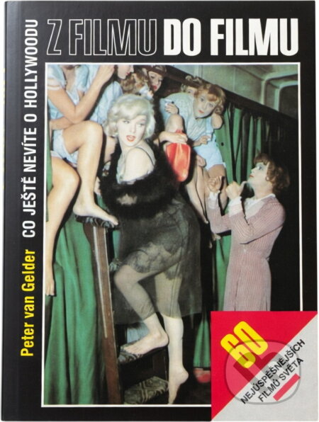 Kniha: Z filmu do filmu : Co ještě nevíte o Hollywoodu : 60 nejúspěšnějších filmů světa (Miloš Fikejz a Peter van Gelder). , 1993