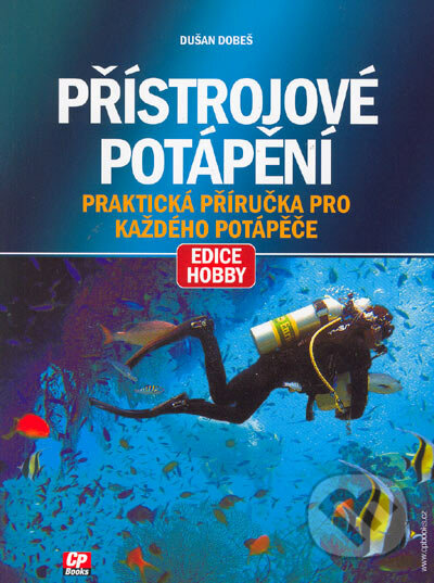 Přístrojové potápění - Dušan Dobeš, Computer Press, 2005