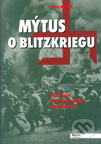 Mýtus o Blitzkriegu - John Mosier, Práh, 2004