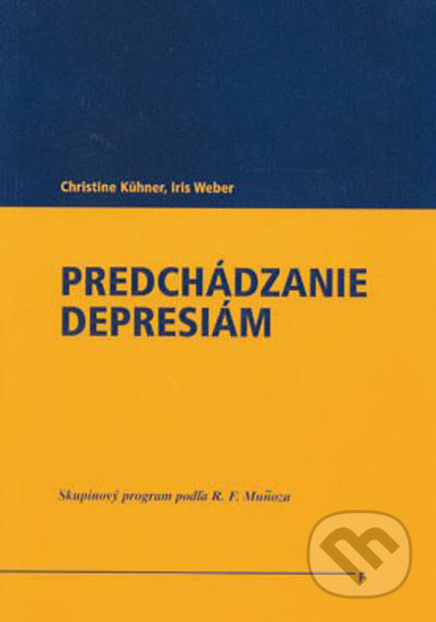 Predchádzanie depresiám - Christine Kühner, Iris Weber, Vydavateľstvo F, 2003