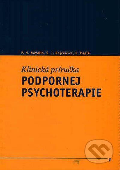 Klinická príručka podpornej psychoterapie - P.N. Novalis, S.J. Rojcewicz, R. Peele, Vydavateľstvo F, 1999