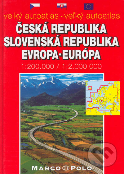 Velký autoatlas - Veľký autoatlas Česká republika, Slovenská republika, Evropa - Európa, Marco Polo, 2005