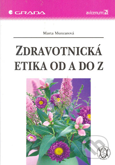 Zdravotnická etika od A do Z - Marta Munzarová, Grada, 2005