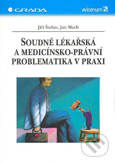 Soudně lékařská a medicínsko-právní problematika v praxi - Jiří Štefan, Jan Mach, Grada, 2005
